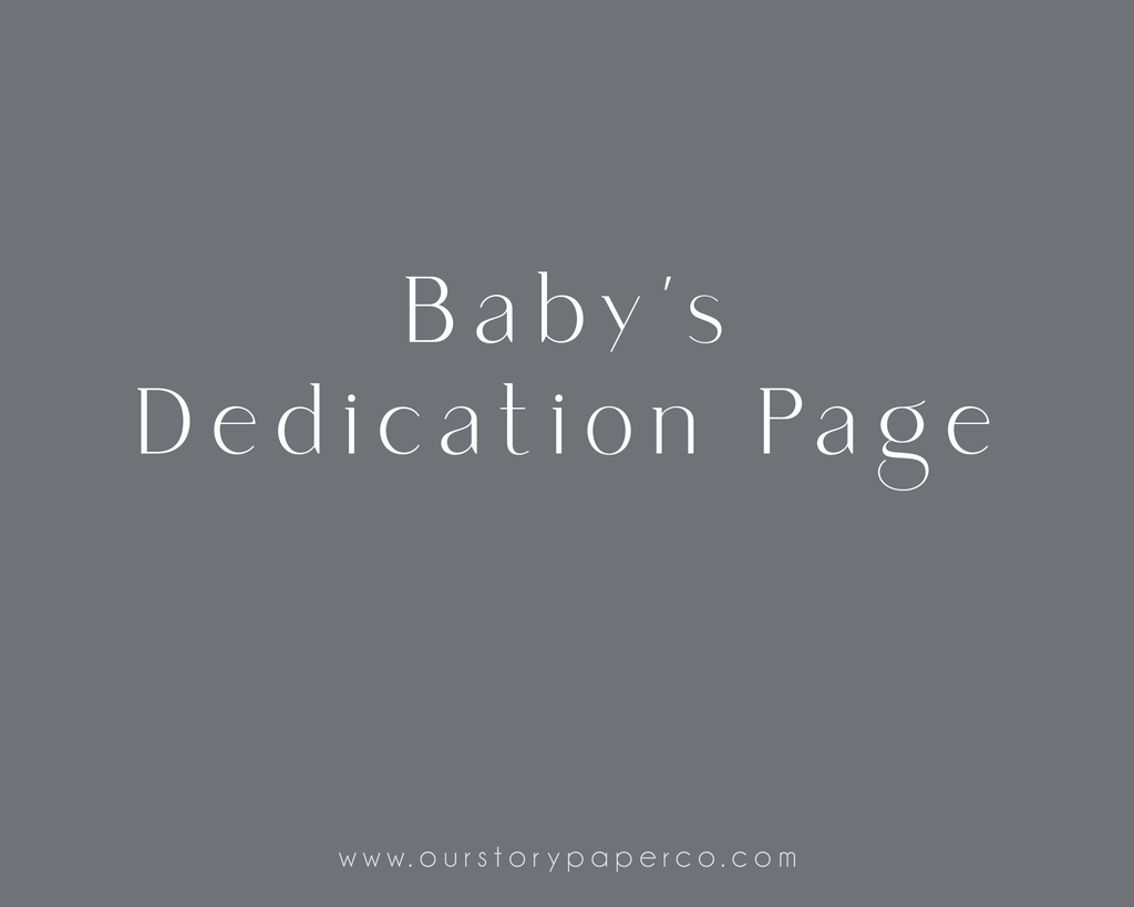 Baby's Dedications Page - Our Story Paper Co.